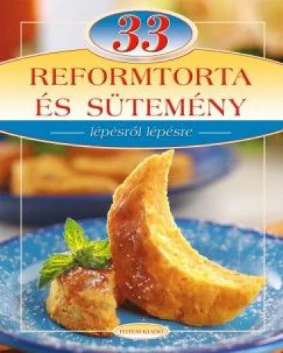 33 reformtorta és sütemény - Lépésről lépésre