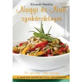   Nagyi és Nati szakácskönyve - A magyar makrobiotika kézikönyve