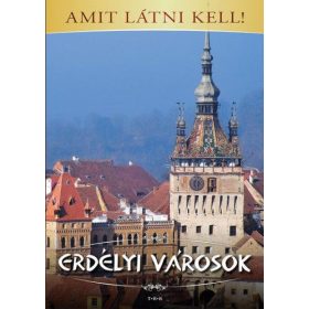 Erdélyi városok - Amit látni kell!