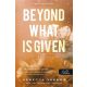 Beyond What is Given - Többet érdemelsz