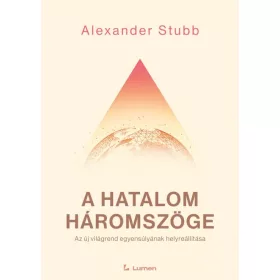   A hatalom háromszöge: Az új világrend egyensúlyának helyreállítása