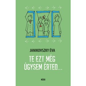 Te ezt még úgysem érted...