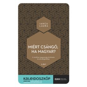   Miért csángó, ha magyar? - A moldvai magyarság története és elcsángósítása