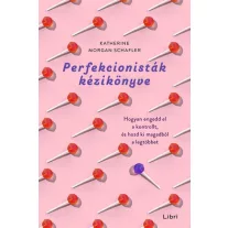 Perfekcionisták kézikönyve - Hogyan engedd el a kontrollt, és hozd ki magadból a legtöbbet