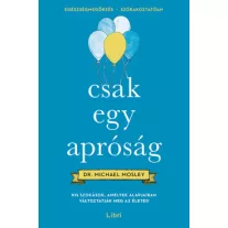 Csak egy apróság - Kis szokások, amelyek alapjaiban változtatják meg az életed