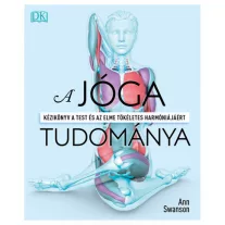   A jóga tudománya - Kézikönyv a test és az elme tökéletes harmóniájáért