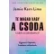 Te magad vagy a csoda - Leckék az önértékelésről
