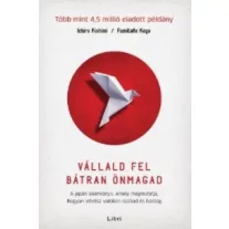 Vállald fel bátran önmagad – A japán sikerkönyv, amely megmutatja, hogyan lehetsz valóban szabad és boldog