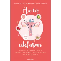   Az én ciklusom - Átfogó szemlélet a női menstruációról: pszichológia és táplálkozás