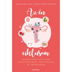   Az én ciklusom - Átfogó szemlélet a női menstruációról: pszichológia és táplálkozás