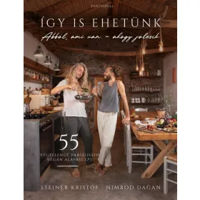 Így is ehetünk - 55 végtelenül variálható vegán alaprecept