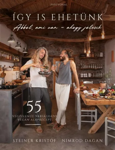 Így is ehetünk - 55 végtelenül variálható vegán alaprecept