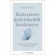 Kényszeres kedveskedők kézikönyve - Lépj elő mások árnyékából és légy önmagad!