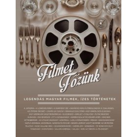 Filmet főzünk - Legendás magyar filmek, ízes történetek