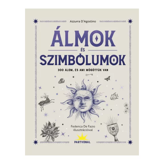 Álmok és szimbólumok - 300 álom, és ami mögöttük van Álmok és szimbólumok - 300 álom, és ami mögöttük van