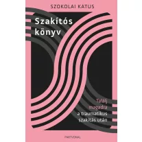 Szakítós könyv - Találj magadra a traumatikus szakítás után