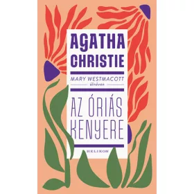 Mary Westmacott: Az óriás kenyere