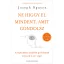 Ne higgy el mindent, amit gondolsz