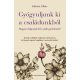 Gyógyuljunk ki a családunkból - Hogyan dolgozzuk fel a múlt gyötrelmeit?