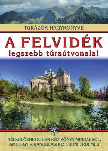 A Felvidék legszebb túraútvonalai - Túrázók nagykönyve