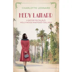 Hedy Lamarr  – A bátor feltaláló, Hollywood ragyogó csillaga