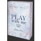 Play With Me – Játssz velem - Élfestett kiadás
