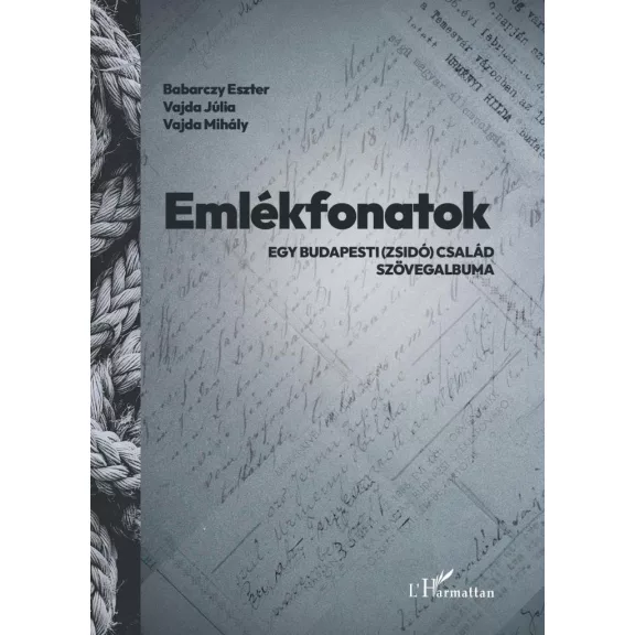 Emlékfonatok - Egy budapesti (zsidó) család szövegalbuma Emlékfonatok - Egy budapesti (zsidó) család szövegalbuma