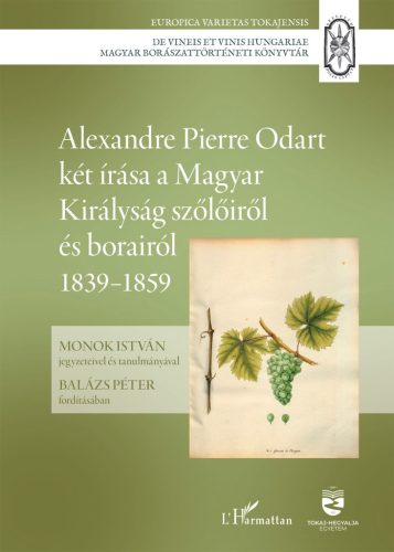 Alexandre Pierre Odart két írása a Magyar Királyság szőlőiről és borairól 1839–1859