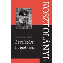 Kosztolányi Dezső Levelezése II. 1908-1913