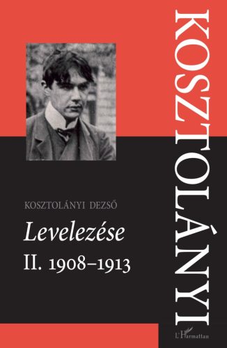 Kosztolányi Dezső Levelezése II. 1908-1913