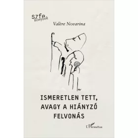 Ismeretlen tett, avagy a hiányzó felvonás