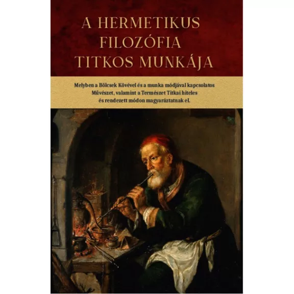 A hermetikus filozófia titkos munkája A hermetikus filozófia titkos munkája