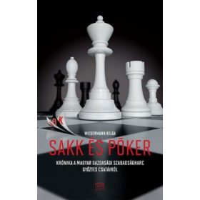   Sakk és póker - Krónika a magyar gazdasági szabadságharc győztes csatáiról