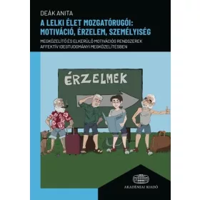 A lelki élet mozgatórugói: motiváció, érzelem, személyiség