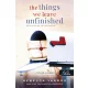 The Things We Leave Unfinished – Befejezetlen történeteink