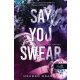 Say You Swear - Mondd, hogy esküszöl! (Az Avix csapat 1.)