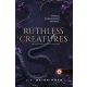 Ruthless Creatures - Könyörtelen teremtmények (Királynők és szörnyetegek 1.)