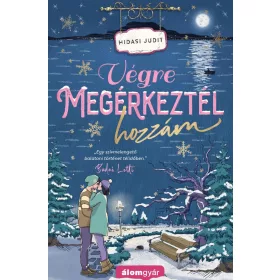 Végre megérkeztél hozzám