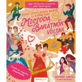 Micsoda barátnők voltak - Igaz történetek lányokról, akik összefogtak