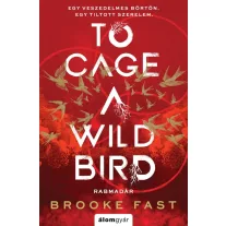 To Cage a Wild Bird - Rabmadár - Éldekorált kiadás