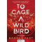 To Cage a Wild Bird - Rabmadár - Éldekorált kiadás