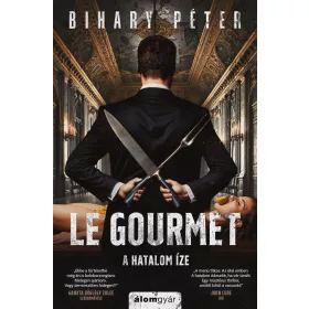 Le Gourmet – A hatalom íze
