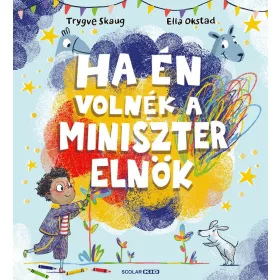 Ha én volnék a miniszterelnök