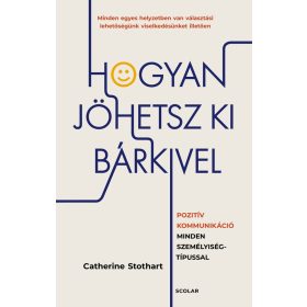   Hogyan jöhetsz ki bárkivel? - Pozitív kommunikáció minden személyiségtípussal