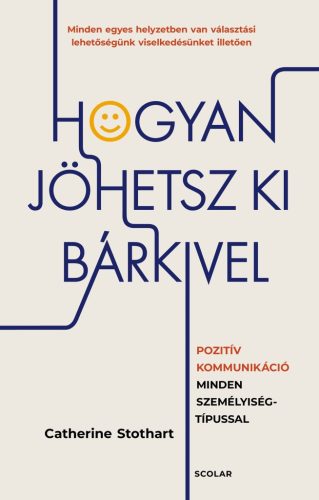 Hogyan jöhetsz ki bárkivel? - Pozitív kommunikáció minden személyiségtípussal