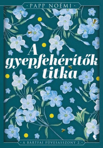 A gyepfehérítők titka - A bártfai füvesasszony 2. - Élfestett kiadás