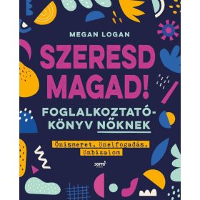 Szeresd magad! - Foglalkoztatókönyv nőknek