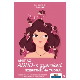 Amit az ADHD-s gyereked szeretne, ha tudnál
