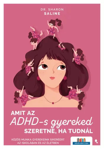 Amit az ADHD-s gyereked szeretne, ha tudnál