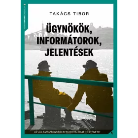 Ügynökök, informátorok, jelentések